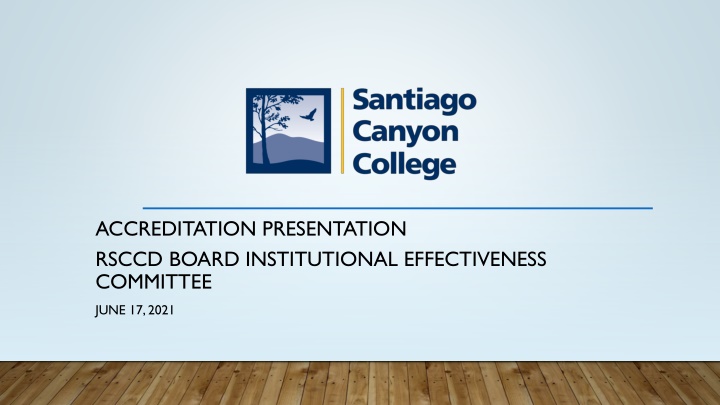 ACCREDITATION PRESENTATION RSCCD BOARD INSTITUTIONAL EFFECTIVENESS  COMMITTEE