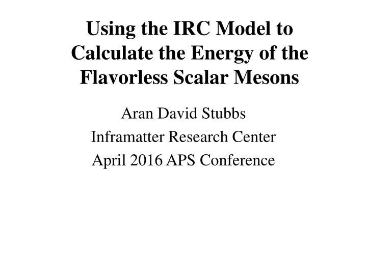 Calculating Energy of Scalar Mesons Using IRC Model