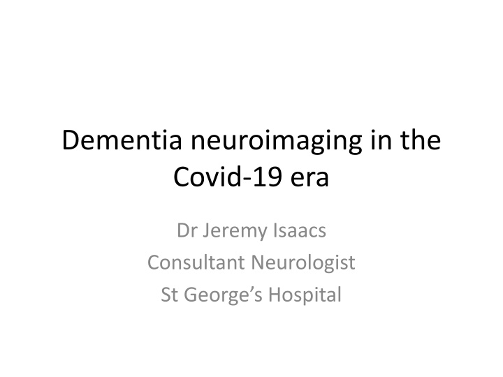 Dementia Neuroimaging in the Covid-19 Era