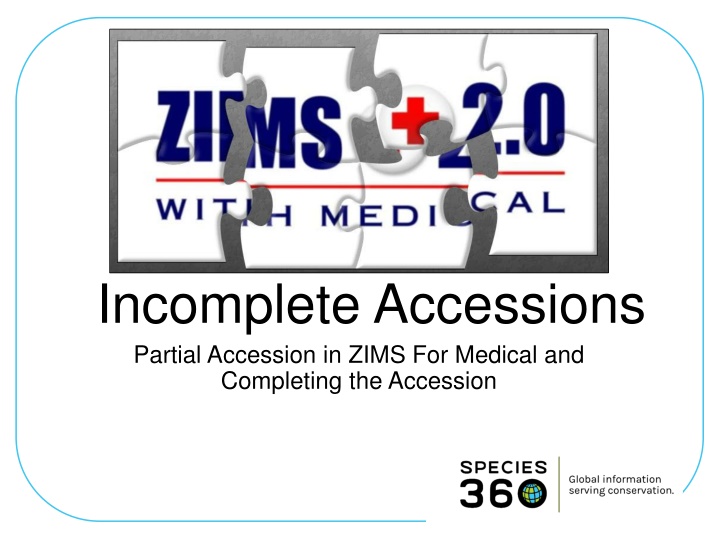 Completing Incomplete Accessions in ZIMS