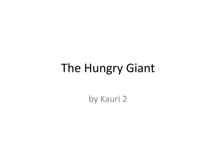 The Hungry Giant