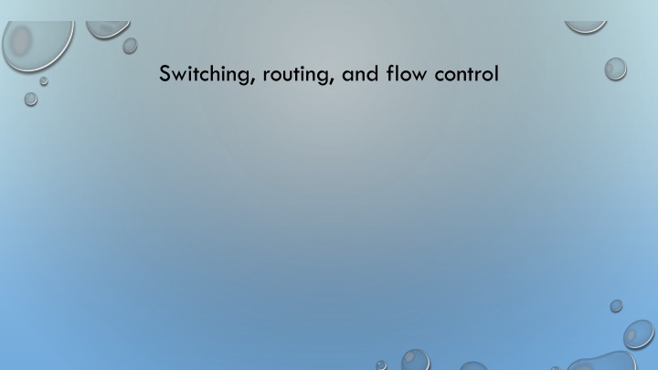 Switching, routing, and flow control