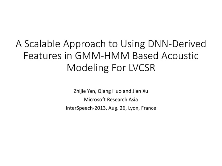 A Scalable Approach to Using DNN-Derived  Features in GMM-HMM Based Acoustic  Modeling For LVCSR