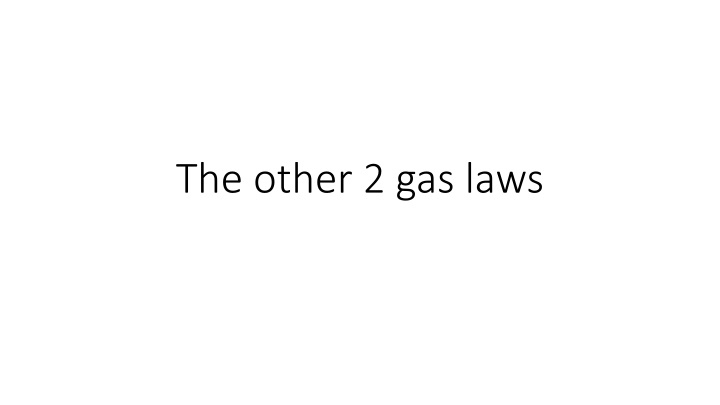 Gas Laws: Temperature, Volume, Pressure