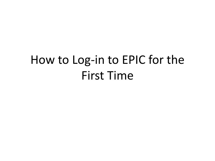 How to Log in to EPIC for the First Time