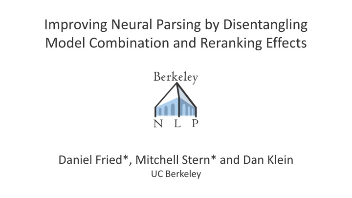 Improving Neural Parsing by Disentangling  Model Combination and Reranking Effects