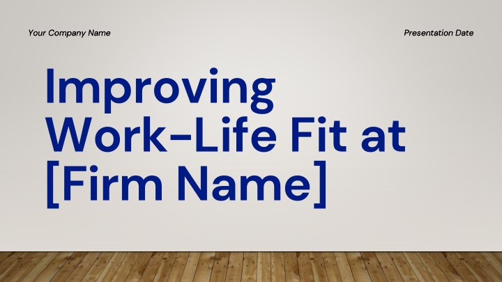 Improving  Work-Life Fit at  [Firm Name]