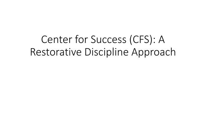 Center for Success (CFS): Restorative Discipline Approach