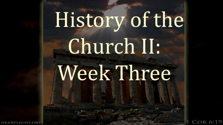 History of the  Church II: Week Three