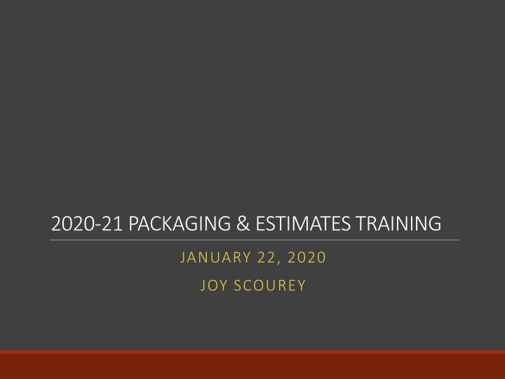 2020-21 PACKAGING & ESTIMATES TRAINING