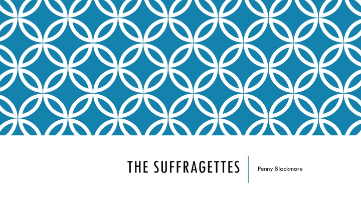 THE SUFFRAGETTES