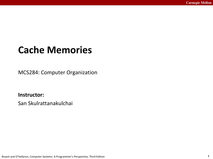 Carnegie Mellon Cache Memories and Computer Organization