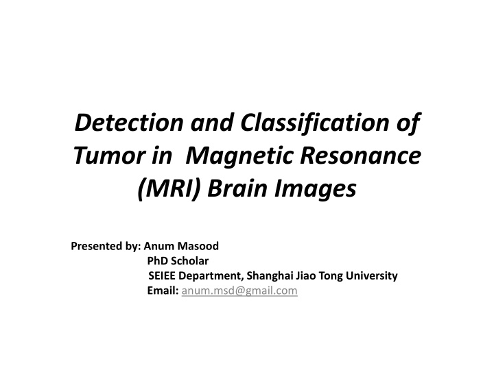 Tumor Detection and Classification in MRI Brain Images