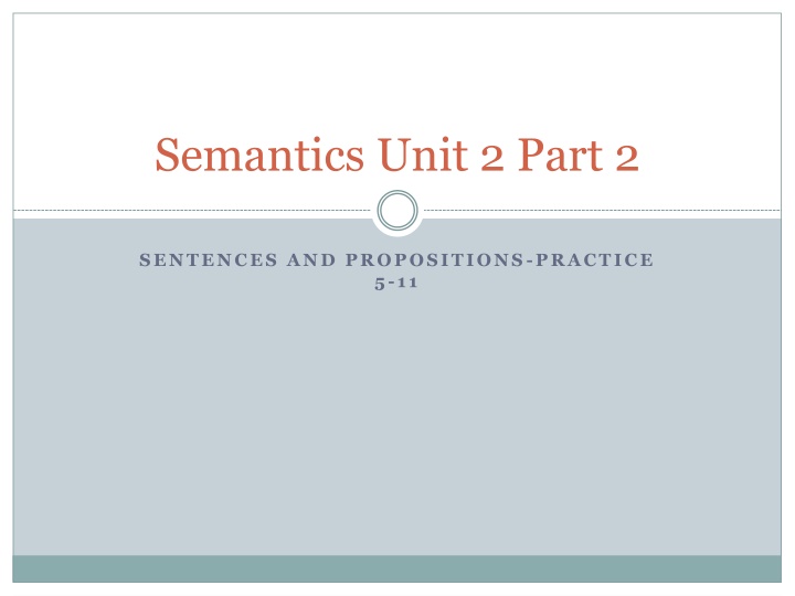 Semantics Unit 2 Part 2 - Sentences and Propositions Practice
