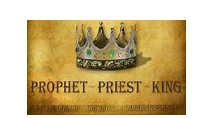 The Offices of Jesus: Priest, Prophet, King