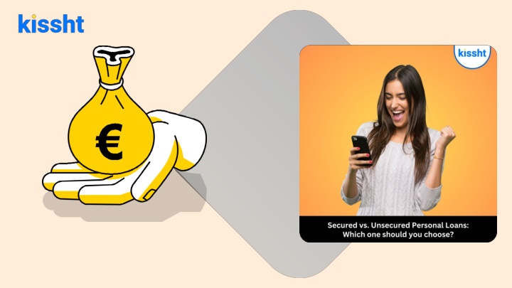 Kissht: Secured vs. Unsecured Personal Loans: Which one should you choose?