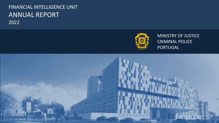 Financial Intelligence Unit Annual Report 2022 - Ministry of Justice Criminal Police Portugal