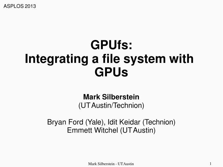 Integrating File System with GPUs: ASPLOS 2013 GPUfs