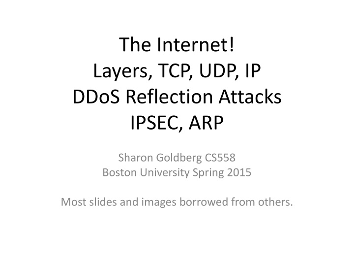 The Internet: Layers, TCP, UDP, IP DDoS Reflection Attacks