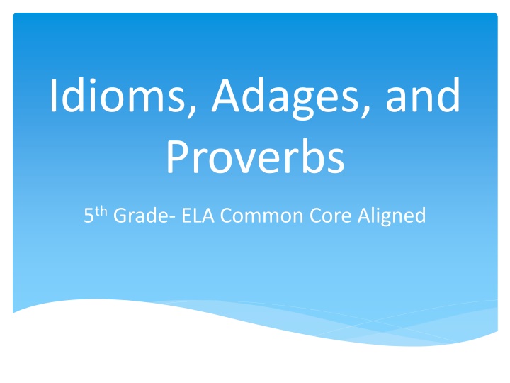 Idioms, Adages, and Proverbs: Common Expressions and Sayings