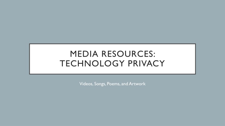MEDIA RESOURCES:  TECHNOLOGY PRIVACY