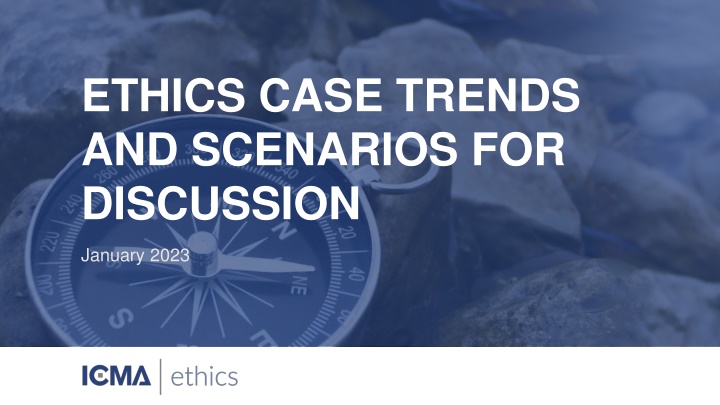 Ethics Case Trends and Scenarios Discussion