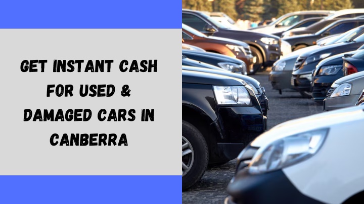 get instant cash for used damaged cars in canberra n.w
