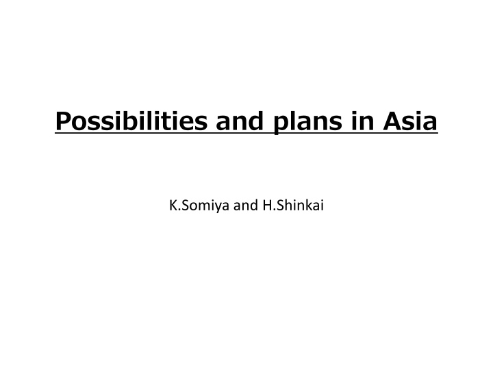 Possibilities and plans in Asia