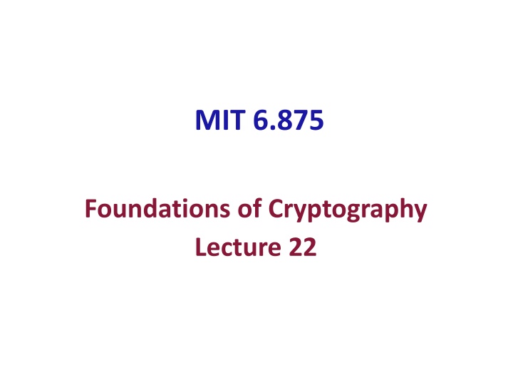 MIT Foundations of Cryptography Lecture 22