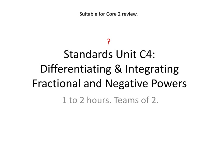 Differentiating & Integrating Fractional and Negative Powers Unit review