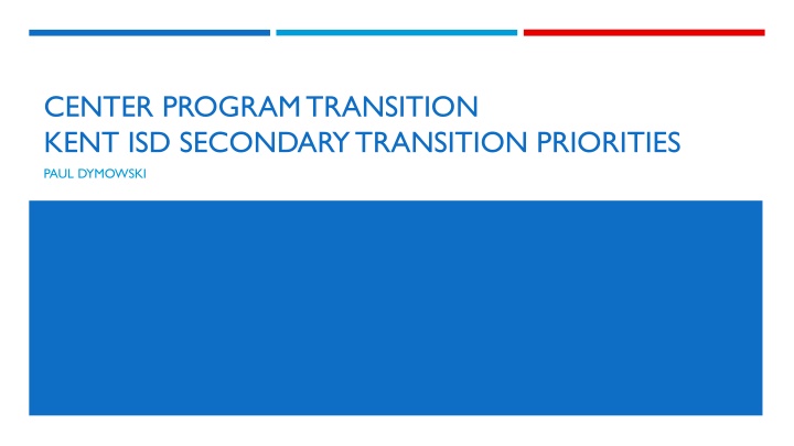Center Program Transition Kent ISD Secondary Transition Priorities