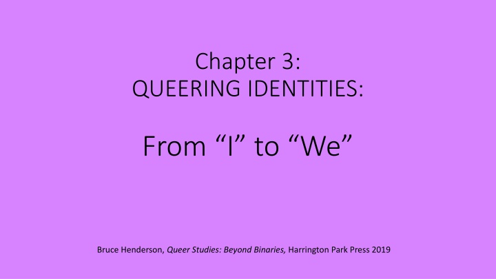 Queering Identities: Beyond Binaries and Developmental Stages