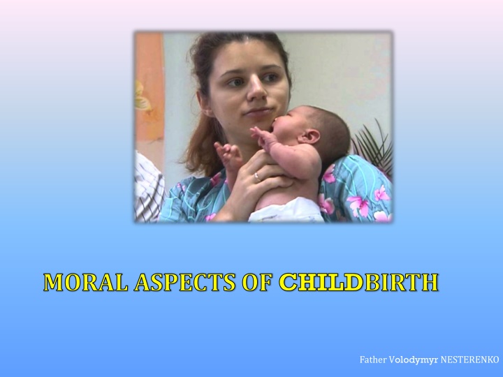 Moral Aspects of Childbirth: Responsibilities of Parenthood