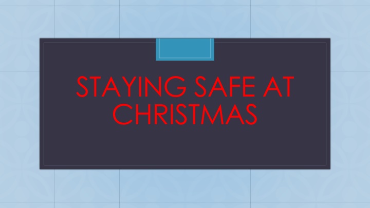 STAYING SAFE AT CHRISTMAS