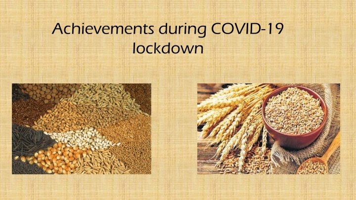Achievements During COVID-19 Lockdown in Agriculture Sector