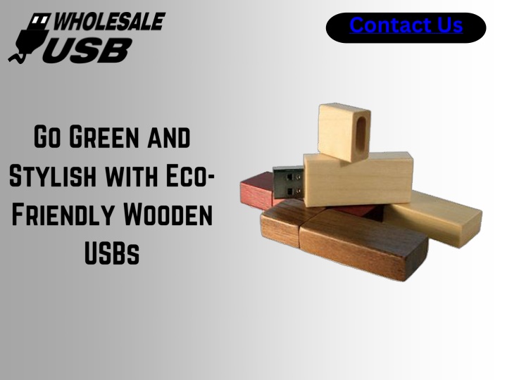 Go Green and Stylish with Eco-Friendly Wooden USBs