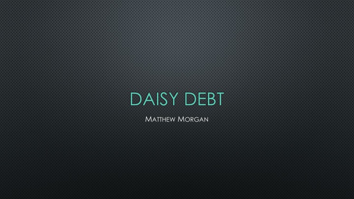 Resolving Debt Issues With Daisy Debt Service