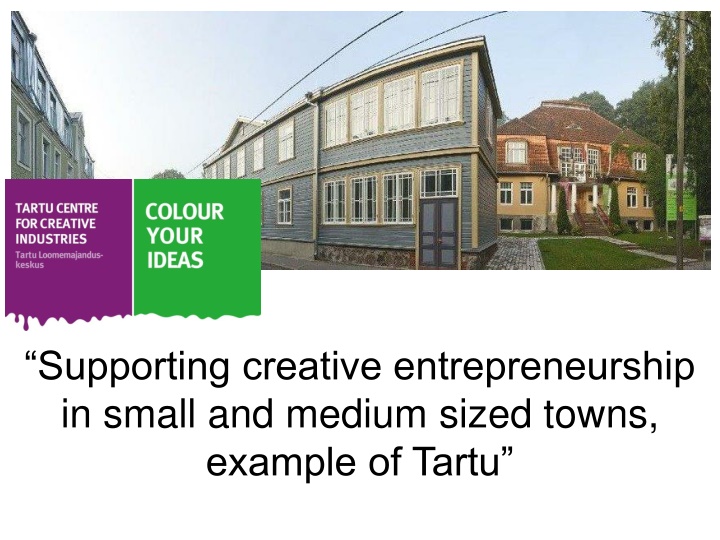 Supporting Creative Entrepreneurship in Small Towns: The Tartu Example