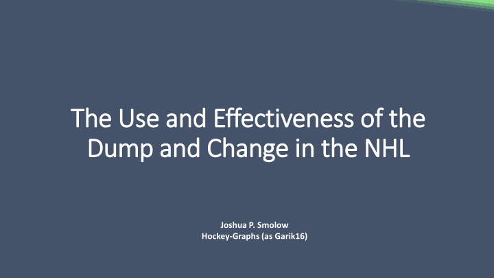 The Use and Effectiveness of Dump and Change in NHL