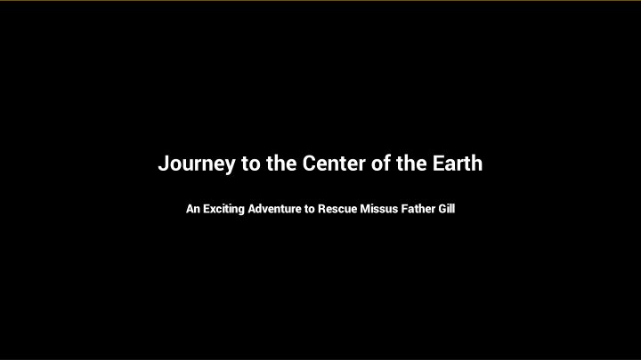 Journey to the Center of the Earth