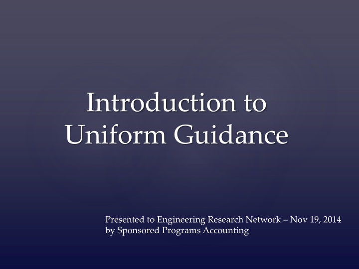 Introduction to Uniform Guidance for Engineering Research Network