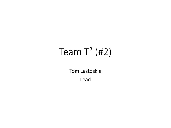 Team T (#2) Tom Lastoskie Lead Workshop Feedback MRL WG 2018 Activities