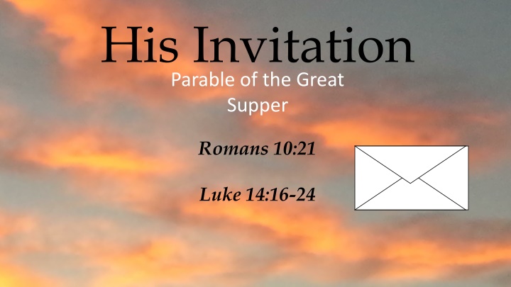 His Invitation: Parable of the Great Supper