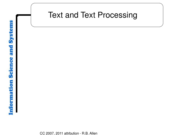 Text and Text Processing CC 2007, 2011 Attribution - R.B. Allen