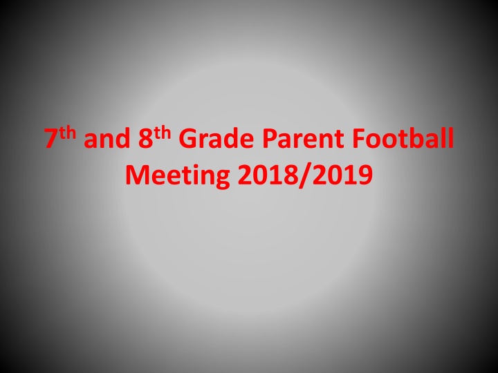 7th & 8th Grade Parent Football Meeting 2018/2019 Info