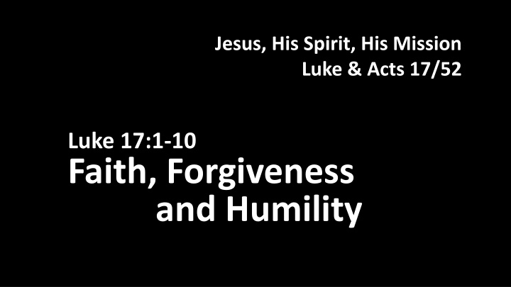 Jesus' Mission in Luke & Acts: Faith, Forgiveness, Humility
