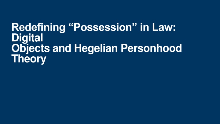 Redefining Possession in Law: Digital Objects and Hegelian Personhood Theory