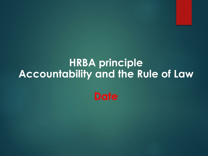 HRBA principle Accountability and the Rule of Law Date