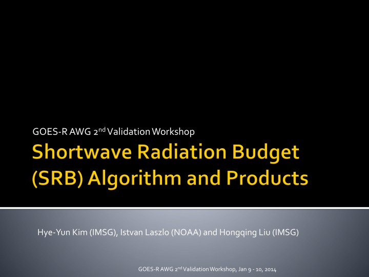 Overview of GOES-R AWG 2nd Validation Workshop
