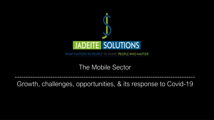 The Mobile Sector: Growth, Challenges, Opportunities & Response to Covid-19